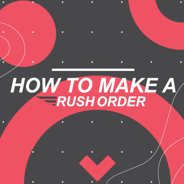 How To Make a RUSH Order