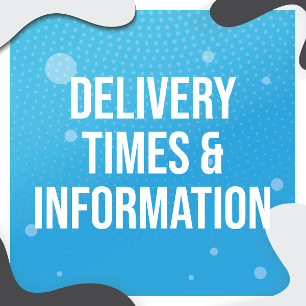 Delivery Times & Information