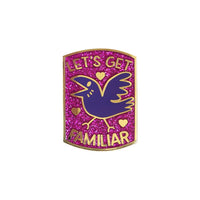 Let's get familiar hard enamel pin badge